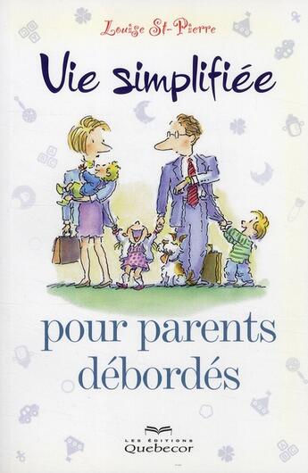 Couverture du livre « Vie simplifiee pour parents debordes » de Saint-Pierre Louise aux éditions Quebecor