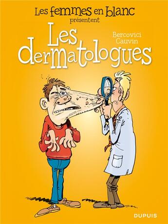 Couverture du livre « Les femmes en blanc présentent Tome 1 : les dermatologues » de Philippe Bercovici et Raoul Cauvin aux éditions Dupuis