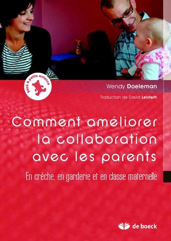 Couverture du livre « Améliorer la collaboration avec les parents en crèche, en garderie et en classe maternelle » de W. Doeleman aux éditions De Boeck Superieur