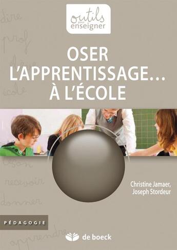 Couverture du livre « Oser l'apprentissage... à l'école » de Joseph Stordeur et Christine Jamaer aux éditions De Boeck