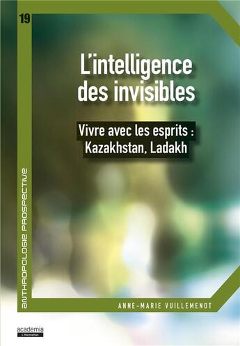 Couverture du livre « L'intelligence des invisibles ; vivre avec les esprits : Kazakhstan, Ladakh » de Anne-Marie Vuillemenot aux éditions Academia