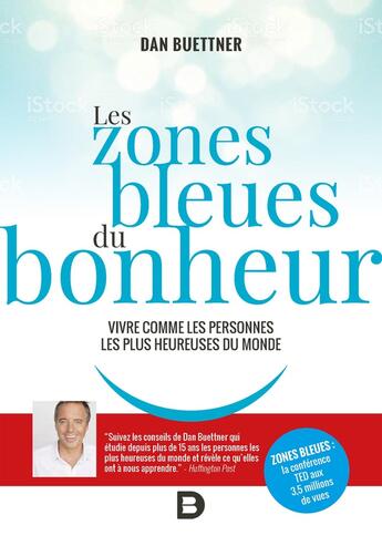 Couverture du livre « Les zones bleues du bonheur ; vivre comme les personnes les plus heureuses du monde » de Dan Buettner aux éditions De Boeck Superieur