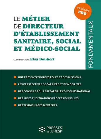 Couverture du livre « Le métier de directeur d'établissement sanitaire, social et médico-social » de Elsa Boubert aux éditions Ehesp