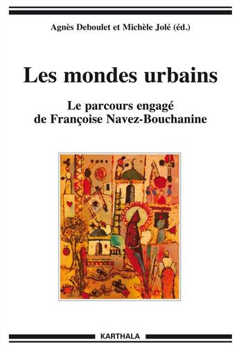 Couverture du livre « Les mondes urbains - le parcours engage de francoise navez-bouchanine » de Agnes Deboulet aux éditions Karthala