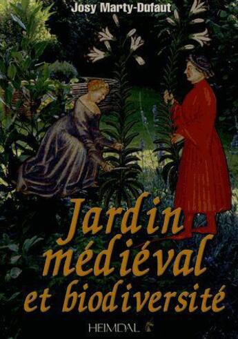 Couverture du livre « Le jardin médiéval et biodiversité » de Josy Marty-Dufaut aux éditions Heimdal