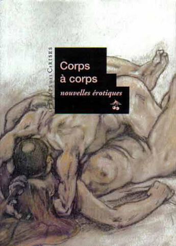 Couverture du livre « Corps à corps ; nouvelles érotiques » de Maxime Vivas et Christian Petr et Rene Ballet aux éditions Le Temps Des Cerises