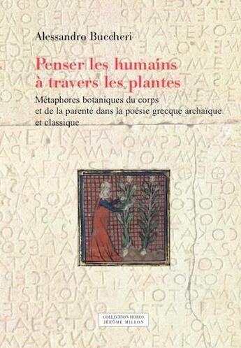 Couverture du livre « Penser les humains à travers les plantes : métamorphoses botaniques du corps et de la parenté dans la poésie grecque archaïque et classique » de Alessandro Buccheri aux éditions Millon