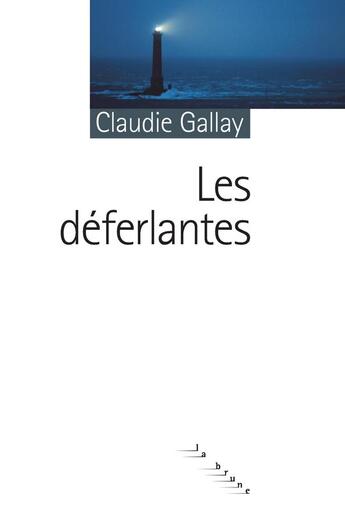 Couverture du livre « Les déferlantes » de Claudie Gallay aux éditions Rouergue