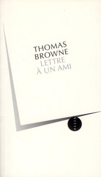 Couverture du livre « Lettre à un ami » de Browne/Thomas aux éditions Allia