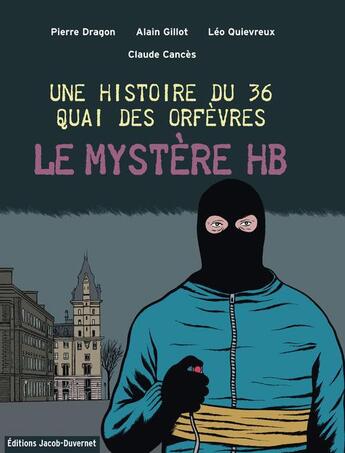 Couverture du livre « Une histoire du 36 quai des orfèvres ; le mystère HB » de Pierre Dragon et Claude Cances et Leo Quievreux et Alain Gillot aux éditions Jacob-duvernet