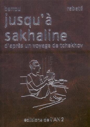 Couverture du livre « Jusqu'a sakhaline - d'apres un ouvrage de tchekhov » de Pascal Rabaté aux éditions Actes Sud