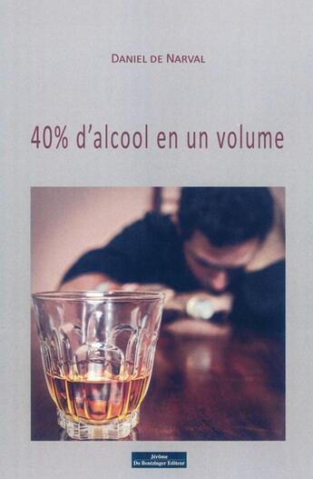 Couverture du livre « 40% d'alcool » de Daniel De Narval aux éditions Do Bentzinger