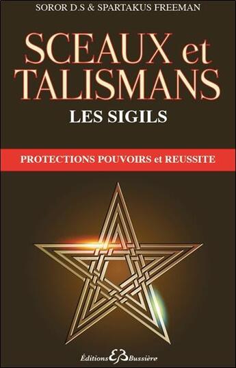 Couverture du livre « Les sigils ; la magie du XXI siècle » de D.S Soror et Spartakus Freemann aux éditions Bussiere