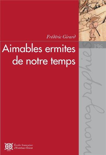 Couverture du livre « Aimables ermites de notre temps, récits composés par Sairo » de Frederic Girard aux éditions Ecole Francaise Extreme Orient