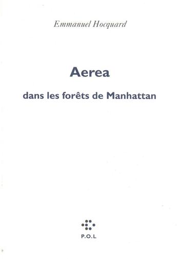 Couverture du livre « Aerea dans les forêts de Manhattan » de Emmanuel Hocquard aux éditions P.o.l