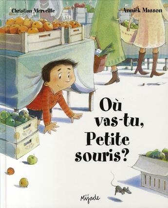 Couverture du livre « Ou vas-tu petite souris » de Annick Masson aux éditions Mijade