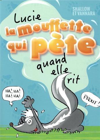 Couverture du livre « Lucie La Mouffette Tome 1 : Lucie La Mouffette qui pète quand elle rit » de Vannara et Shallow aux éditions Les 3 As