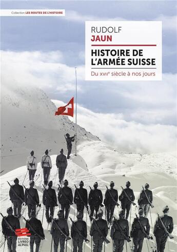 Couverture du livre « Histoire de l'armée suisse : du XVIIe siècle à nos jours » de Rudolf Jaun aux éditions Livreo Alphil