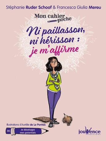 Couverture du livre « Mon cahier poche Tome 36 : ni paillasson, ni hérisson : je m'affirme » de Francesca Giulia Mereu et Aurelie De La Pontais et Stephanie Ruder Schoof aux éditions Jouvence