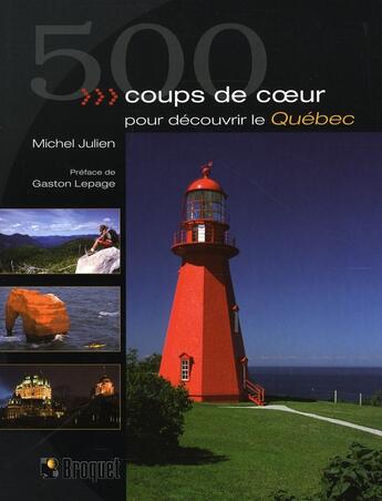 Couverture du livre « 500 coups de coeur pour découvrir le Québec » de Julien aux éditions Broquet