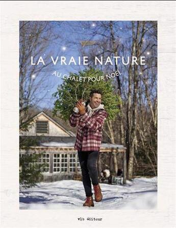 Couverture du livre « La vrai nature. au chalet pour noel » de Boisclair Martin aux éditions Vlb