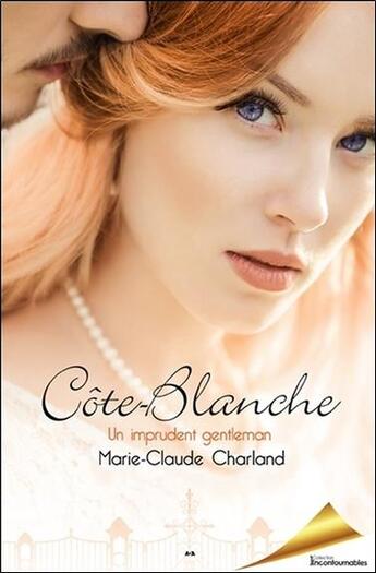 Couverture du livre « Côte Blanche t.1 ; un imprudent gentleman » de Marie-Claude Charland aux éditions Ada