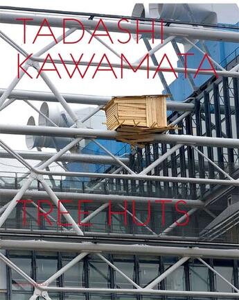 Couverture du livre « Tadashi Kawamata ; tree huts » de Guy Tortosa aux éditions Les Presses Du Reel