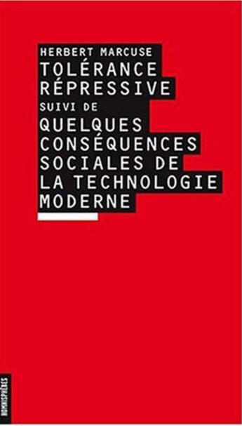 Couverture du livre « Tolerance Repressive Suivi De Quelques Consequences Sociales De La Technologie Moderne » de Herbert Marcuse aux éditions Homnispheres