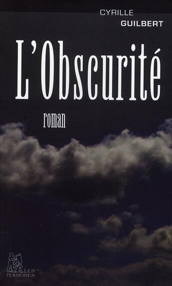 Couverture du livre « L'obscurité » de Cyrille Guilbert aux éditions Perseides