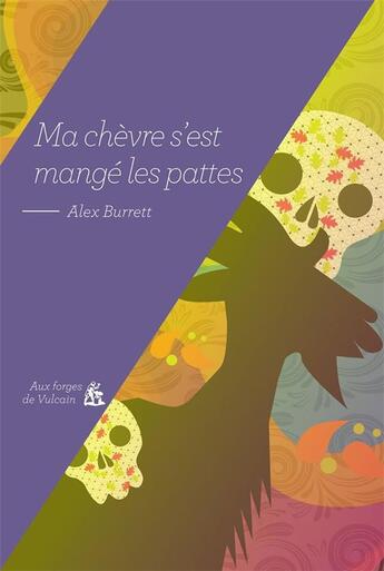 Couverture du livre « Ma chèvre s'est mangé les pattes » de Alex Burrett aux éditions Aux Forges De Vulcain