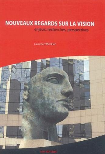 Couverture du livre « Nouveaux regards sur la vision ; enjeux, recherches, perspectives » de Laurence Winckler aux éditions Clm