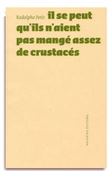 Couverture du livre « Il se peut qu'ils n'aient pas mangé assez de crustacés » de Rodolphe Petit aux éditions Navarino