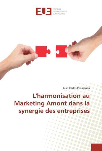 Couverture du livre « L'harmonisation au marketing amont dans la synergie des entreprises » de Penaranda J C. aux éditions Editions Universitaires Europeennes