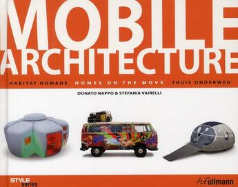 Couverture du livre « Architecture mobile ; habitat nomade ; homes on the move ; thuis onderweg » de Nappo Vairelli aux éditions Ullmann