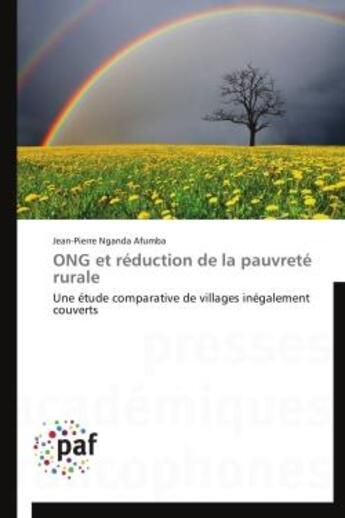 Couverture du livre « ONG et réduction de la pauvreté rurale ; une étude comparative de villages inégalement couverts » de Jean-Pierre Nganda Afumba aux éditions Presses Academiques Francophones