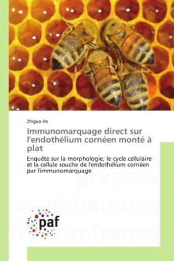 Couverture du livre « Immunomarquage direct sur l'endothelium corneen monte a plat - enquete sur la morphologie, le cycle » de He Zhiguo aux éditions Presses Academiques Francophones