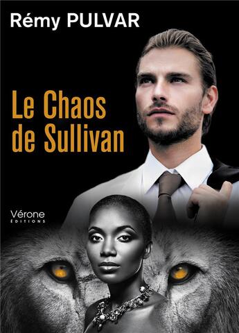 Couverture du livre « Le chaos de Sullivan » de Remy Pulvar aux éditions Verone