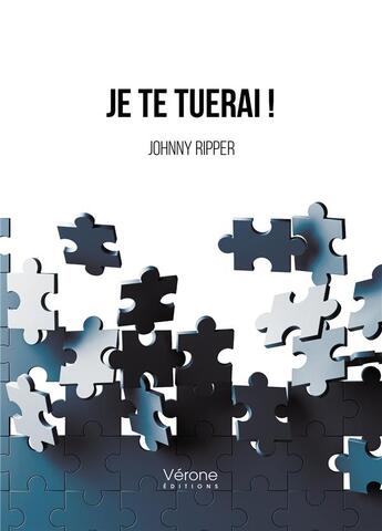 Couverture du livre « Je te tuerai ! » de Johnny Ripper aux éditions Verone