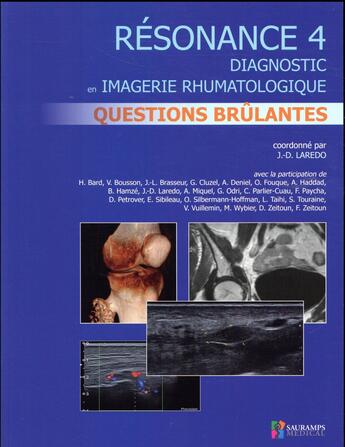 Couverture du livre « Résonance diagnostic en imagerie rhumatologique t.4 ; questions brûlantes » de Jean-Denis Laredo aux éditions Sauramps Medical