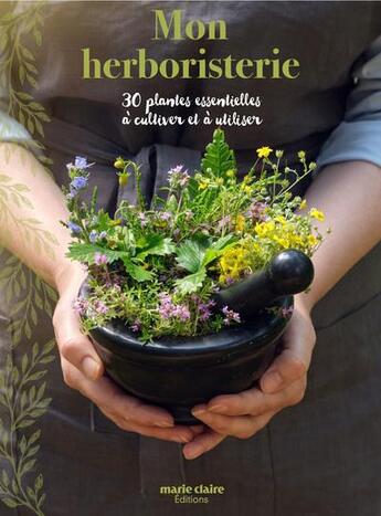 Couverture du livre « Mon herboristerie, 30 plantes essentielles » de  aux éditions Marie-claire