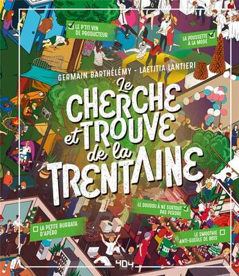 Couverture du livre « Le cherche et trouve de la trentaine » de Barthélemy Germain et Laetitia Lantieri aux éditions 404 Editions