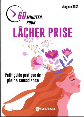 Couverture du livre « 60 minutes pour lâcher prise : petit guide pratique de pleine conscience » de Morgane Rosa aux éditions Gereso