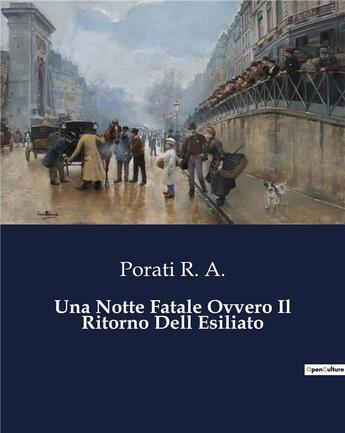 Couverture du livre « Una Notte Fatale Ovvero Il Ritorno Dell Esiliato » de Porati R. A. aux éditions Culturea