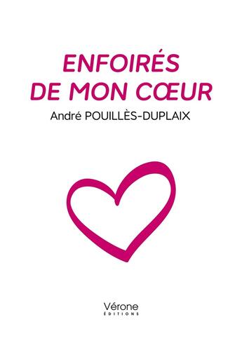 Couverture du livre « Enfoirés de mon coeur » de Andre Pouilles-Duplaix aux éditions Verone