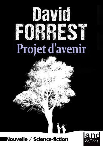 Couverture du livre « Projet d'avenir » de David Forrest aux éditions Land Editions