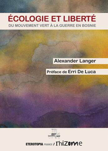 Couverture du livre « Écologie et liberté ; du mouvement vert à la guerre en Bosnie » de Alexander Langer aux éditions Eterotopia