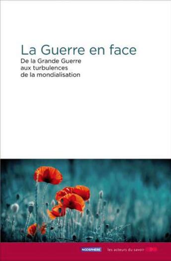 Couverture du livre « Regarder la guerre en face ; voir au delà ; de la Grande Guerre aux turbulences de la mondialisation » de  aux éditions Les Acteurs Du Savoir