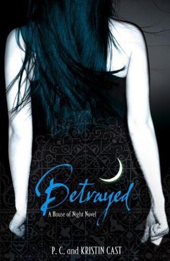 Couverture du livre « Betrayed » de P. C. Cast et Kristin Cast aux éditions Little Brown Book Group Digital