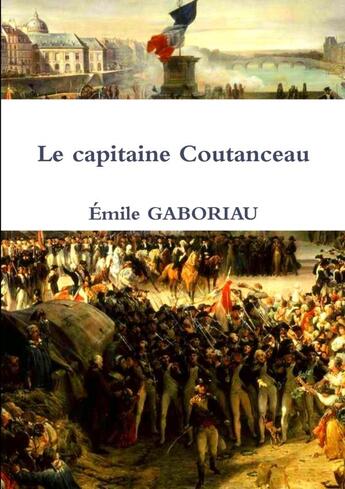 Couverture du livre « Le capitaine Coutanceau » de Emile Gaboriau aux éditions Lulu