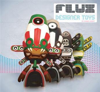 Couverture du livre « Flux designer toys » de Shawn Wright aux éditions Gingko Press